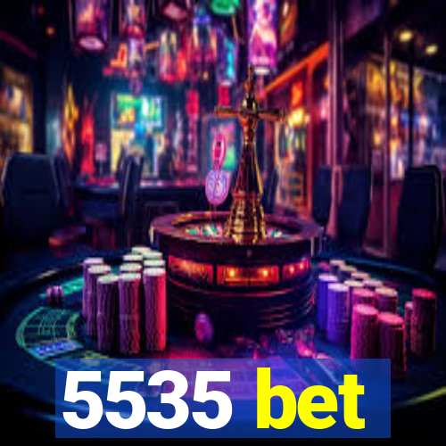 5535 bet